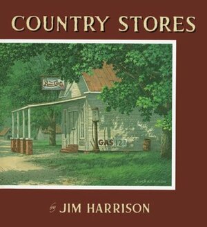 Country Stores by Jim Harrison