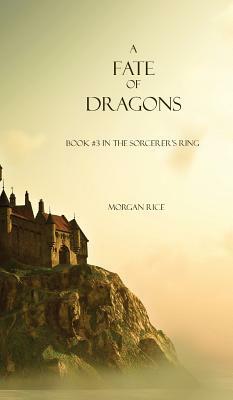 A Fate of Dragons by Morgan Rice