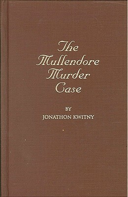 The Mullendore Murder Case by Jonathan Kwitny