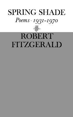 Spring Shade: Poetry by Robert Fitzgerald