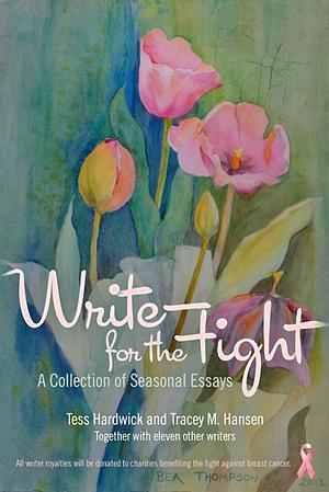 Write for the Fight: A Collection of Seasonal Essays by Tess Thompson, T.M. Frazier
