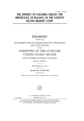 The District of Columbia Circuit: the importance of balance on the nation's second highest court by Committee on the Judiciary Sub (senate), United States Congress, United States Senate