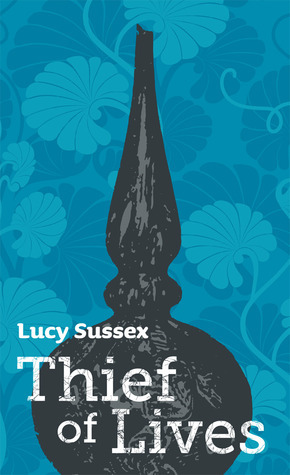 Thief of Lives by Karen Joy Fowler, Lucy Sussex