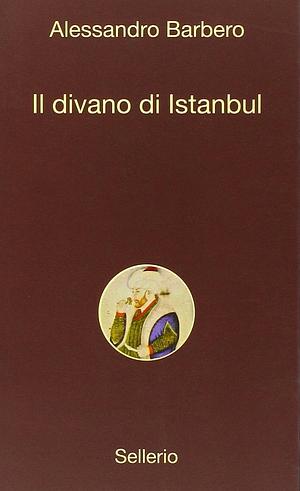 Il divano di Istanbul by Alessandro Barbero