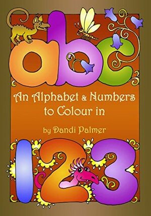 An Alphabet & Numbers to Colour in (Pictures to Colour In) by Dandi Palmer