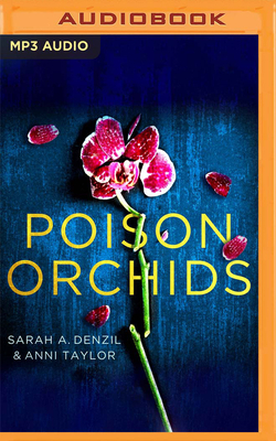 Poison Orchids by Sarah A. Denzil, Anni Taylor