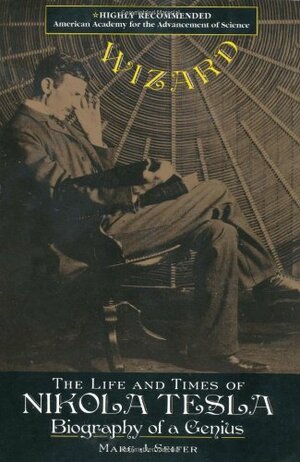 Wizard: The Life and Times of Nikola Tesla: Biography of a Genius by Marc J. Seifer