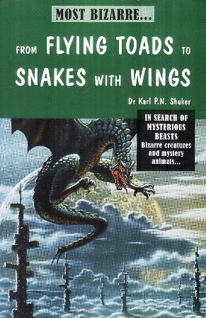 From Flying Toads to Snakes with Wings by Karl Shuker