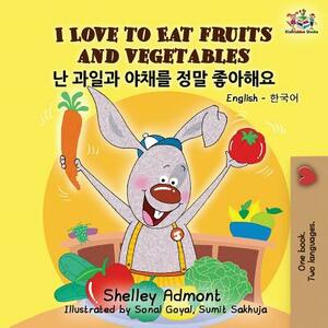 I Love to Eat Fruits and Vegetables: English Korean Bilingual Edition by Kidkiddos Books, Shelley Admont