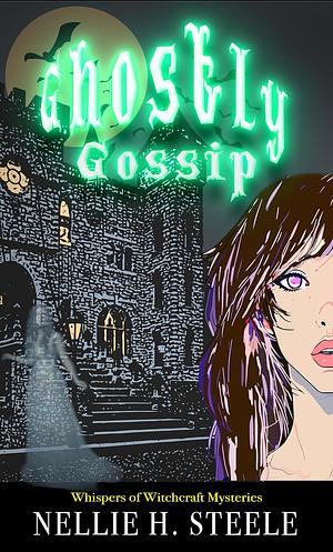 Ghostly Gossip by Nellie H. Steele