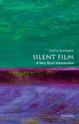 Silent Film: A Very Short Introduction by Donna Kornhaber