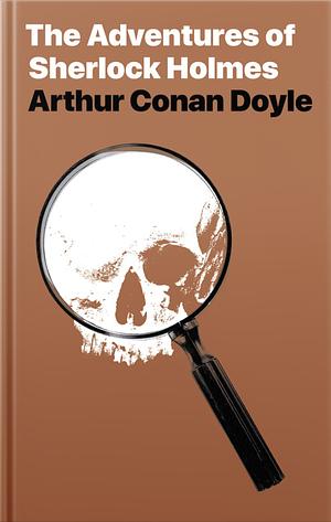 The Adventures of Sherlock Holmes by Arthur Conan Doyle