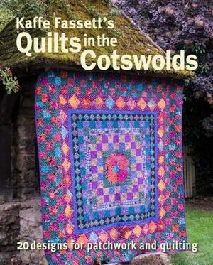 Kaffe Fassett's Quilts in the Cotswolds: Medallion Quilt Designs with Kaffe Fassett Fabrics by Kaffe Fassett