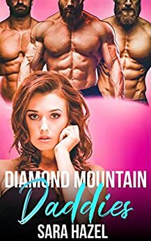 Diamond Mountain Daddies: A Contemporary Why Choose Romance by Sara Hazel