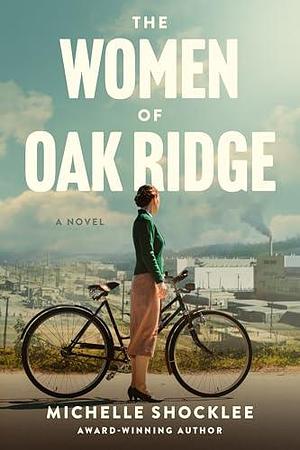 The Women of Oak Ridge by Michelle Shocklee, Michelle Shocklee