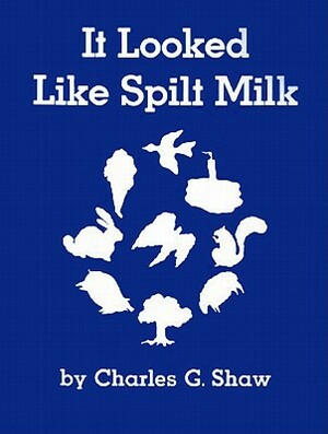 It Looked Like Spilt Milk by Charles G. Shaw