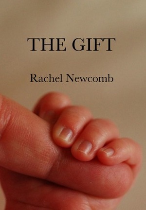 The Gift by Rachel Newcomb