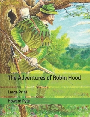 The Adventures of Robin Hood: Large Print by Howard Pyle