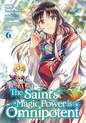 The Saint's Magic Power is Omnipotent, Vol. 6 by Yuka Tachibana