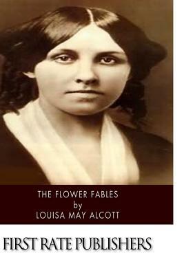 The Flower Fables by Louisa May Alcott