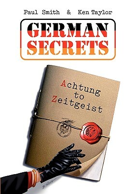 German Secrets: Achtung to Zeitgeist by Paul Smith, Ken Taylor