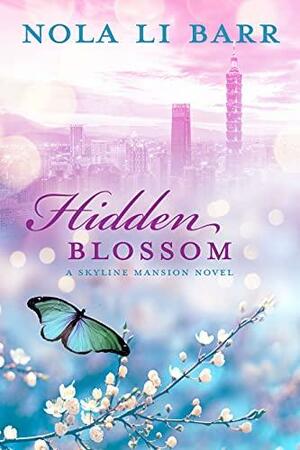 Hidden Blossom by Nola Li Barr, Nola Li Barr