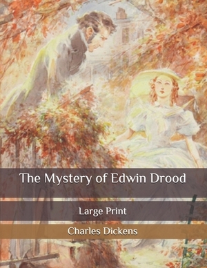 The Mystery of Edwin Drood: Large Print by Charles Dickens