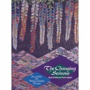 The Changing Seasons: Quilt Patterns from Japan by Jill Liddell