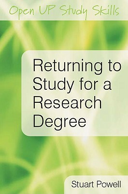 Returning to Study for a Research Degree by Stuart Powell