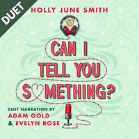 Can I Tell You Something? by Holly June Smith