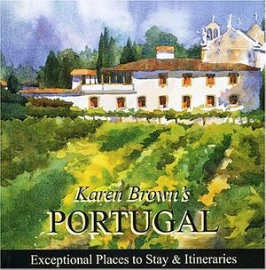 Portugal 2010: Exceptional Places to Stay and Itineraries by June Eveleigh Brown, Karen Brown, Clare Brown