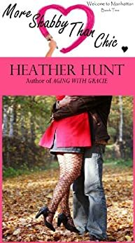 More Shabby Than Chic by Heather Hunt