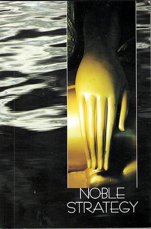 Noble Strategy: Essays on the Buddhist Path by Thanissaro Bhikkhu