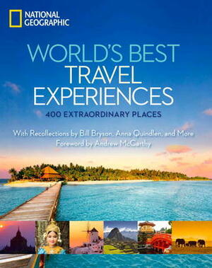 World's Best Travel Experiences: 400 Extraordinary Places by National Geographic, Keith Bellows