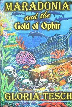 Maradonia and the Gold of Ophir by Gloria Tesch