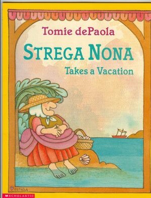 Strega Nona Takes A Vacation by Tomie dePaola