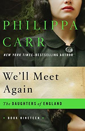 We'll Meet Again by Philippa Carr