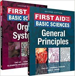 First Aid for the Basic Sciences: General Principles / Organ Systems by Kendall Krause, Tao T. Le