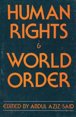 Human Rights and World Order Politics by Fouad Ajami