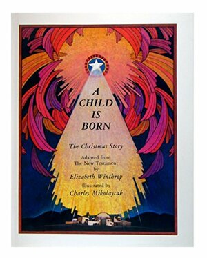 A Child Is Born: The Christmas Story by Elizabeth Winthrop