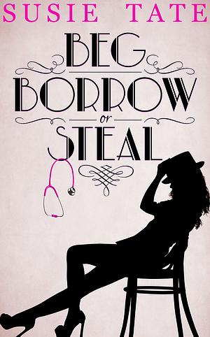 Beg, Borrow or Steal by Susie Tate