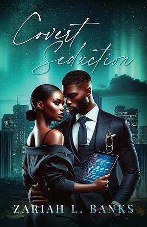 Covert Seduction  by Zariah L. Banks