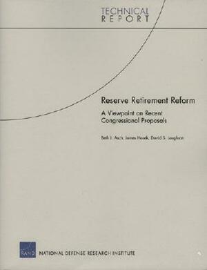 Reserve Retirement Reform: A Viewpoint on Recent Congressional Proposals by Beth J. Asch