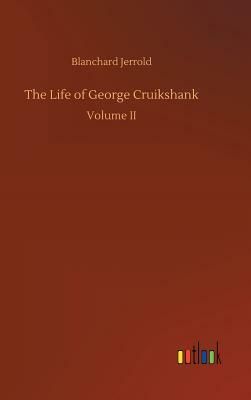 The Life of George Cruikshank by Blanchard Jerrold
