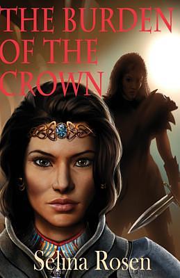 The Burden of the Crown by Selina Rosen