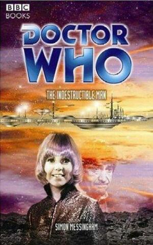 Doctor Who: The Indestructible Man by Simon Messingham