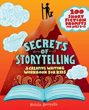 Secrets of Storytelling: A Creative Writing Workbook for Kids by Natalie Rompella