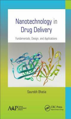 Nanotechnology in Drug Delivery: Fundamentals, Design, and Applications by Saurabh Bhatia