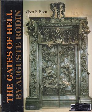 The Gates of Hell by Auguste Rodin by Auguste Rodin, Albert Edward Elsen