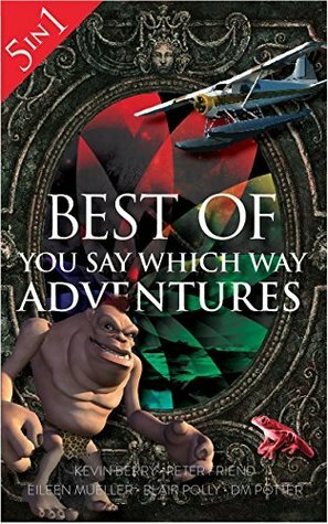 Best of You Say Which Way: Magician's House - Dolphin Island - Deadline Delivery - Stranded Starship - Mystic Portal by D.M. Potter, Kevin Berry, Eileen Mueller, Blair Polly, Peter Friend